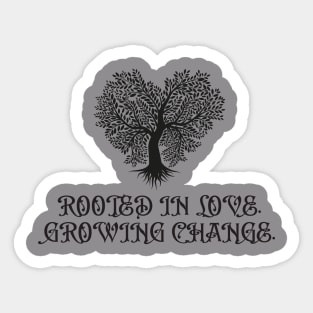 Rooted in Love tshirt Sticker